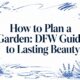 how-to-plan-a-garden-dfw-guide how-to-plan-a-garden-dfw-guide